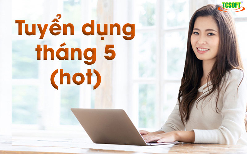 Tuyển dụng nhân viên tháng 5 - TCSOFT