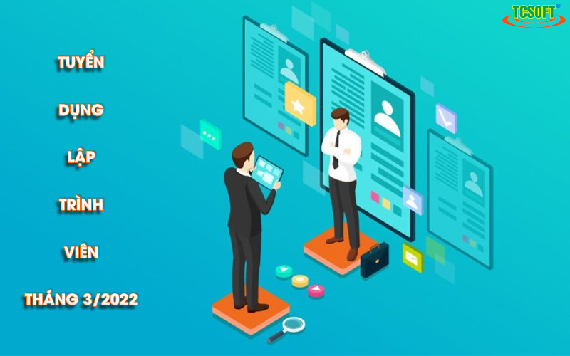 TCSOFT - Tuyển dụng nhân viên lập trình phần mềm tháng 3/2022